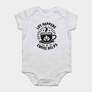 Life Happens Coffee Helps Baby Bodysuit